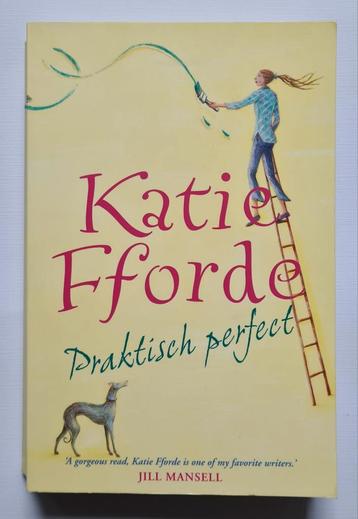 Katie Fforde - Praktisch perfect beschikbaar voor biedingen