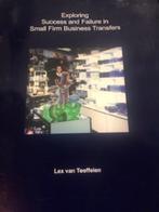 Exploring Success & Failure in Small Firm Business Transfers, Lex van Teeffelen, Zo goed als nieuw, Beta, HBO