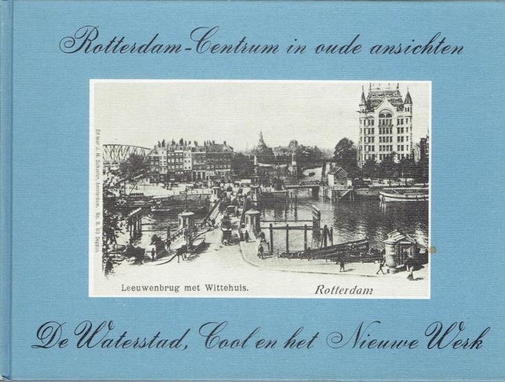 Rotterdam Centrum-in oude ansichten-De Waterstad, Boeken, Geschiedenis | Stad en Regio, Zo goed als nieuw, Ophalen of Verzenden