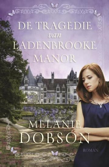 Melanie Dobson De Tragedie van Ladenbrook Manor beschikbaar voor biedingen