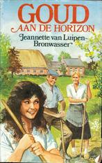 Goud aan de horizon - Jeanette van Luipen-Bronwasser {9922}, Boeken, Streekboeken en Streekromans, Gelezen, Ophalen of Verzenden