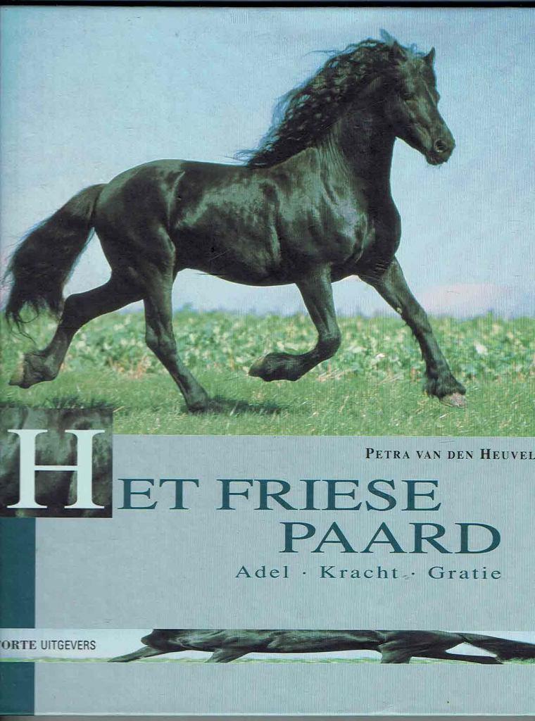 Het Friese paard - Petra E. Heuvel, Dieren en Toebehoren, Paarden en Pony's | Overige Paardenspullen, Ophalen of Verzenden, Gebruikt