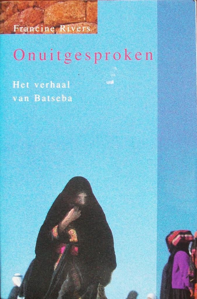 Francine Rivers - ONUITGESPROKEN - Verhaal van Batseba, Ophalen of Verzenden, Gelezen