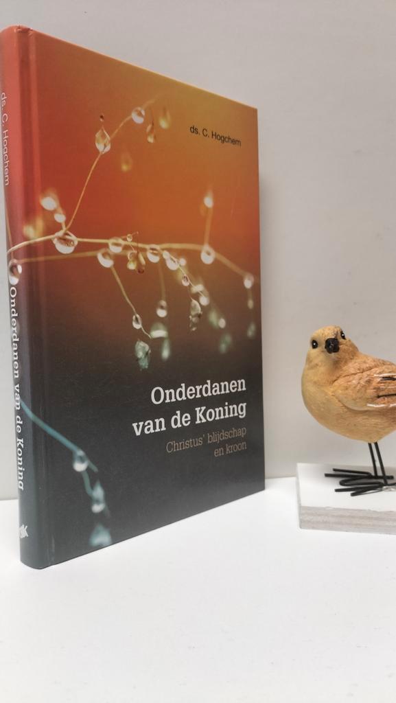 Hogchem, Ds. C;  Onderdanen van de Koning deel 1:, Boeken, Godsdienst en Theologie, Gelezen, Christendom | Protestants, Ophalen of Verzenden