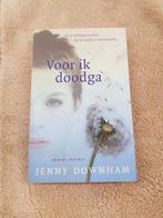 Jenny Downham : Voor ik doodga, Ophalen of Verzenden, Jenny Downham, Zo goed als nieuw, Nederland