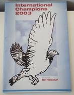 International Champions 2003. Uitgave van De Reisduif, Dieren en Toebehoren, Vogels | Duiven, Postduif