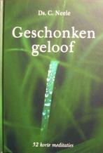 ds. C. Neele - Geschonken geloof - 52 korte meditaties, Ophalen of Verzenden, Zo goed als nieuw, Christendom | Protestants