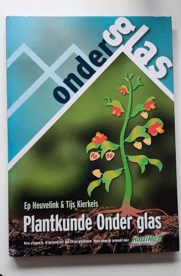 Plantkunde onder glas. Hardcover.Ed Heuvelink &Tijs Kierkels beschikbaar voor biedingen