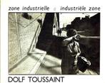 Dolf Toussaint - Zone industrielle industriele zone, Boeken, Ophalen of Verzenden, Nieuw, Fotografen