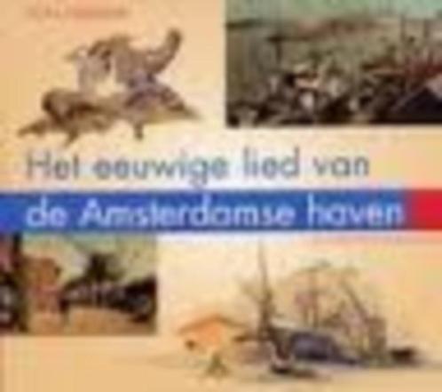 Het eeuwige lied van de Amsterdamse haven, Boeken, Geschiedenis | Stad en Regio, Zo goed als nieuw, 20e eeuw of later, Ophalen of Verzenden