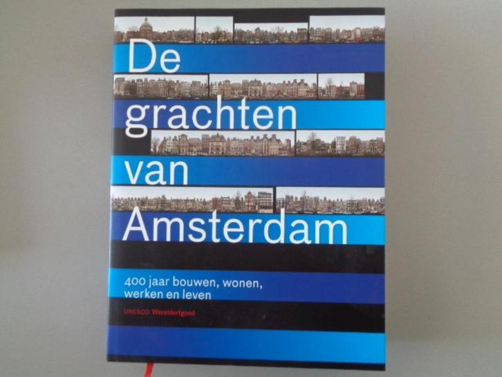 De grachten van Amsterdam - 400 jaar bouwen, wonen, werken, Boeken, Geschiedenis | Stad en Regio, Zo goed als nieuw, Ophalen of Verzenden