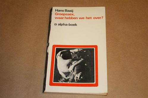 Groepssex, waar hebben we het over? Hans Baaij., Boeken, Literatuur, Gelezen, Nederland, Ophalen of Verzenden