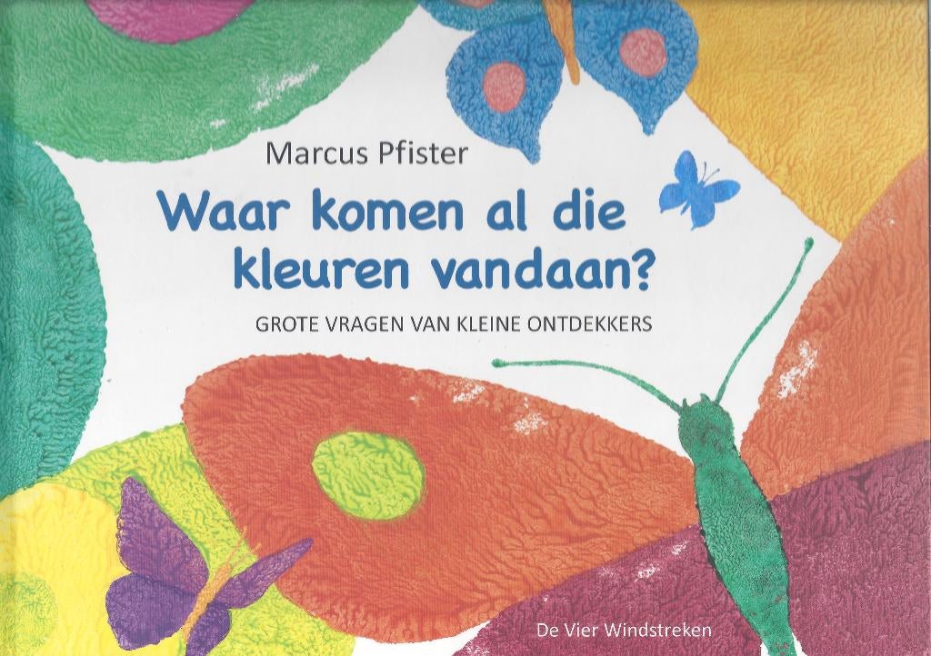 Marcus Pfister -WAAR KOMEN AL DIE KLEUREN VANDAAN ? Op Rijm-, Boeken, Kinderboeken | Kleuters, Zo goed als nieuw, Fictie algemeen