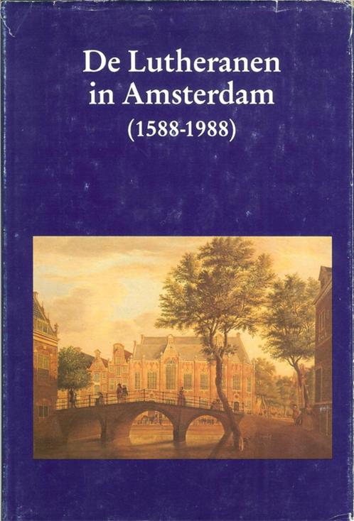 De Lutheranen in Amsterdam (1588-1988). Gedenkboek ter geleg, Boeken, Geschiedenis | Stad en Regio, Zo goed als nieuw, 20e eeuw of later