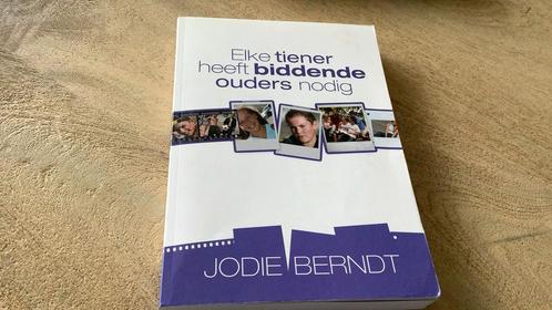 Jodie Berndt - Elke tiener heeft biddende ouders nodig, Boeken, Godsdienst en Theologie, Zo goed als nieuw, Ophalen of Verzenden
