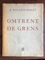 A. Roland Holst - Omtrent de grens – 1e druk 1960, Ophalen of Verzenden, Gelezen