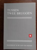 Tussen twee bruggen. Maastricht in de tijd van Baeten, Ophalen of Verzenden, Zo goed als nieuw, 20e eeuw of later