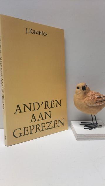 Kwantes, J. ; And'ren aan geprezen  beschikbaar voor biedingen