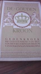 Titel: Wilhelmina De Gouden Kroon.50 1898-1948  Gedenkboek b, Verzamelen, Koninklijk Huis en Royalty, Ophalen of Verzenden, Gebruikt