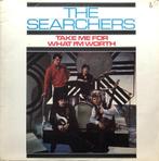 THE SEARCHERS LP: TAKE ME FOR WHAT I 'M WORTH, Cd's en Dvd's, Vinyl | Pop, Ophalen of Verzenden, 1960 tot 1980, Gebruikt, 12 inch
