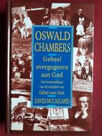 Oswald Chambers, Geheel overgegeven aan God, David McCasland, Ophalen of Verzenden, Zo goed als nieuw