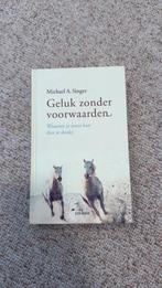 Michael A. Singer - Geluk zonder voorwaarden, Ophalen of Verzenden, Zo goed als nieuw, Michael A. Singer