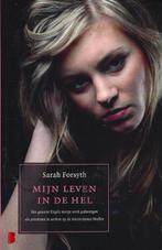 Sarah Forsyth - Mijn leven in de hel, Boeken, Ophalen of Verzenden, Gelezen
