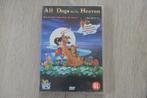ALL DOGS GO TO HEAVEN / ALLE HONDEN GAAN NAAR DE HEMEL, Alle leeftijden, Verzenden, Amerikaans
