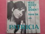Patricia ( Paay ) - Wat moet ik doen ? - Love in, Cd's en Dvd's, Vinyl | Nederlandstalig, Ophalen, Zo goed als nieuw, Overige formaten