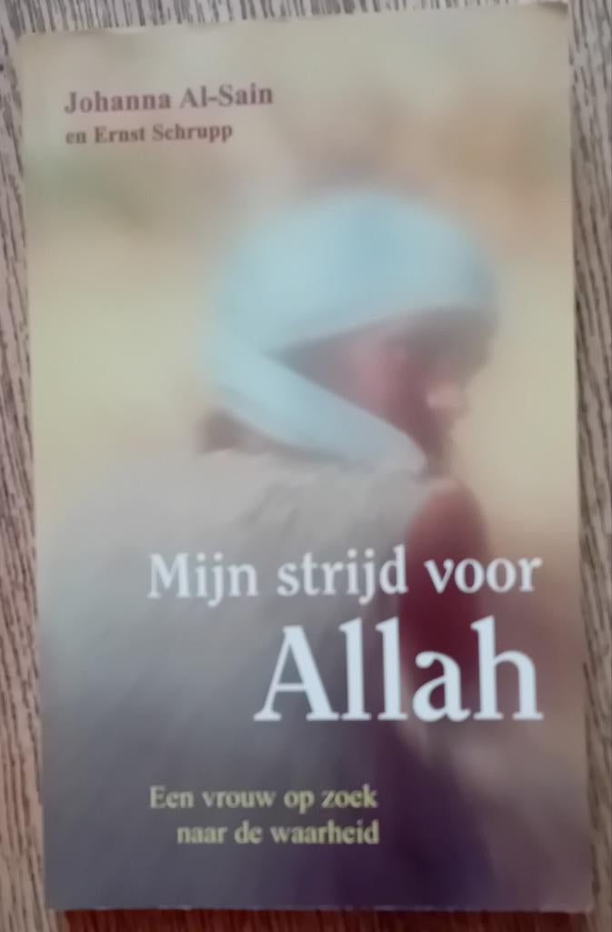 Mijn strijd voor Allah - Johanna Al-Sain & Ernst Schrupp, Ophalen of Verzenden, Gelezen, Johanna Al-Sain en Ernst Schrupp, Islam