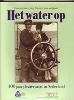 Het water op - 400 jaar pleziervaart in Nederland, Boeken, Ophalen of Verzenden