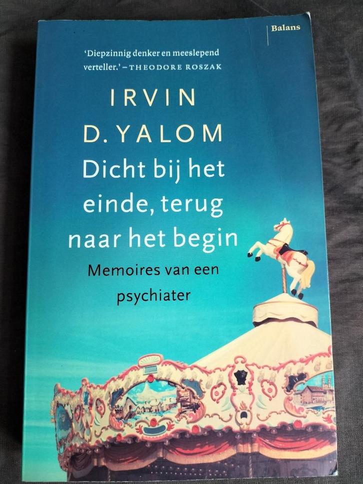 Irvin D. Yalom - Dicht bij het einde, terug naar het begin, Boeken, Psychologie, Gelezen, Ophalen of Verzenden