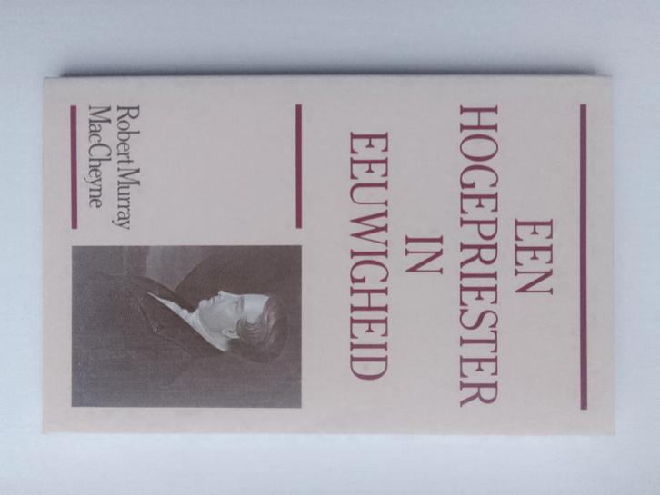 Een Hogepriester in eeuwigheid - Robert Murray McCheyne, Boeken, Godsdienst en Theologie, Zo goed als nieuw, Christendom | Protestants