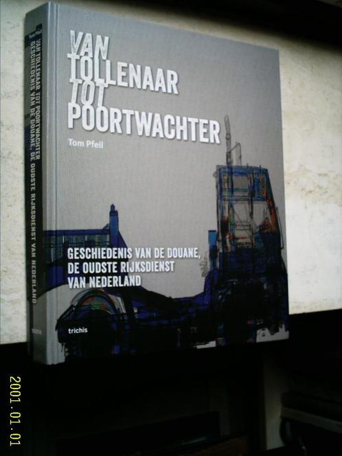 Geschiedenis van de douane(Tom Pfeil, ISBN 9789490608538)., Boeken, Geschiedenis | Vaderland, Zo goed als nieuw, 20e eeuw of later