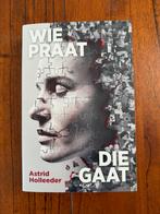 Astrid Holleeder - Wie praat die gaat, Boeken, Biografieën, Ophalen of Verzenden, Nieuw, Astrid Holleeder