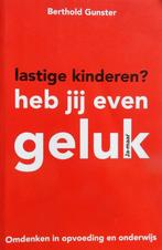 Lastige kinderen? Heb jij even geluk - Berthold Gunster, Ophalen of Verzenden, Zo goed als nieuw, Lev.