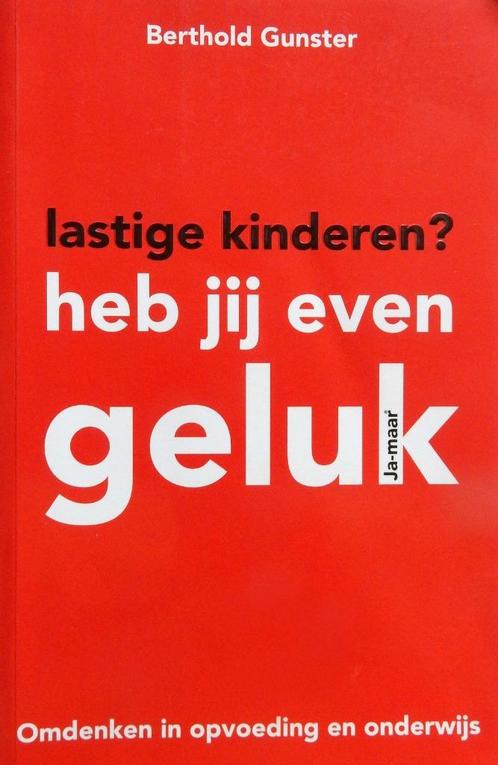 Lastige kinderen? Heb jij even geluk - Berthold Gunster, Boeken, Advies, Hulp en Training, Zo goed als nieuw, Ophalen of Verzenden
