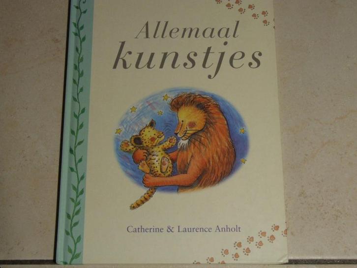 Allemaal kunstjes / Catherine & Laurence Anholt, Boeken, Kinderboeken | Baby's en Peuters, Zo goed als nieuw, 2 tot 3 jaar, Ophalen of Verzenden