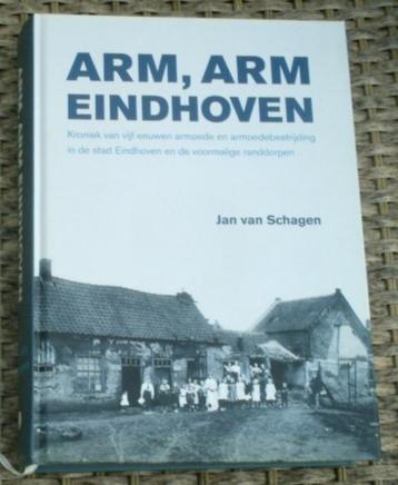 Arm, arm Eindhoven. Jan van Schagen. ISBN 9789070108557. beschikbaar voor biedingen