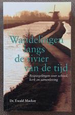 Dr. Ewald Mackay: Wandelingen langs de rivier van de tijd, Ophalen of Verzenden, Zo goed als nieuw