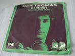 BEN THOMAS - HARMONY, Ophalen of Verzenden, 7 inch