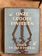 Onze groote rivieren - Jac P Thysse, Ophalen of Verzenden