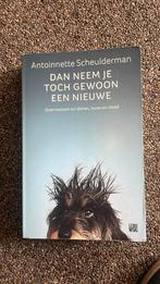 Dan neem je toch gewoon een nieuwe, Ophalen of Verzenden, Zo goed als nieuw, Antoinnette Scheulderman