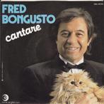 Fred Bongusto - Cantare, Ophalen of Verzenden, Gebruikt, Pop, Single