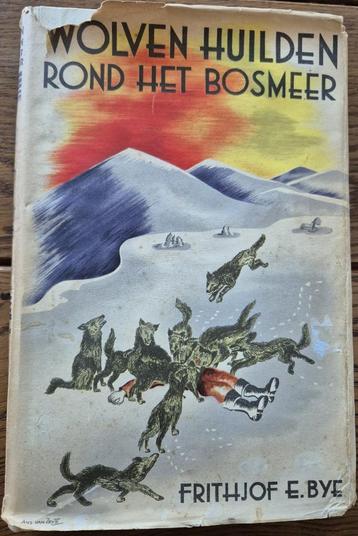 Boek Wolven huilden rond het bosmeer van Frithjof E. Bye beschikbaar voor biedingen