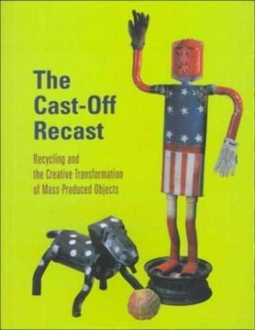 The Cast-off Recast Recycling and the Creative Transformatio beschikbaar voor biedingen