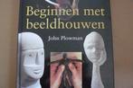 BEELDHOUWEN / beginnen met beeldhouwen / John Plowman, Verzenden, Zo goed als nieuw