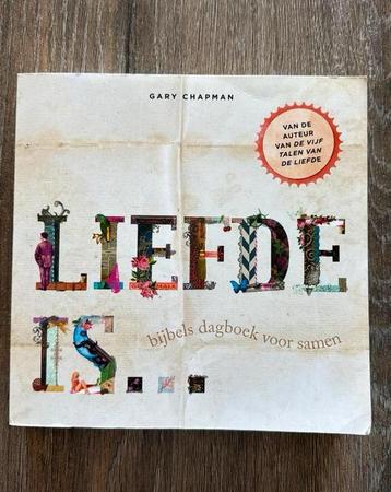 Gary Chapman - Liefde is (bijbels dagboek) beschikbaar voor biedingen