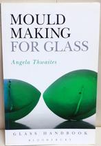Mould making for glass  by Angela Thwaites, Diverse auteurs, Ophalen of Verzenden, Zo goed als nieuw, Overige onderwerpen