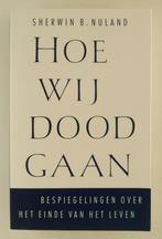 Nuland, Sherwin B. - Hoe wij doodgaan / Bespiegelingen over, Boeken, Filosofie, Gelezen, Verzenden